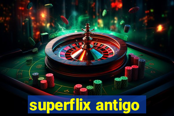 superflix antigo